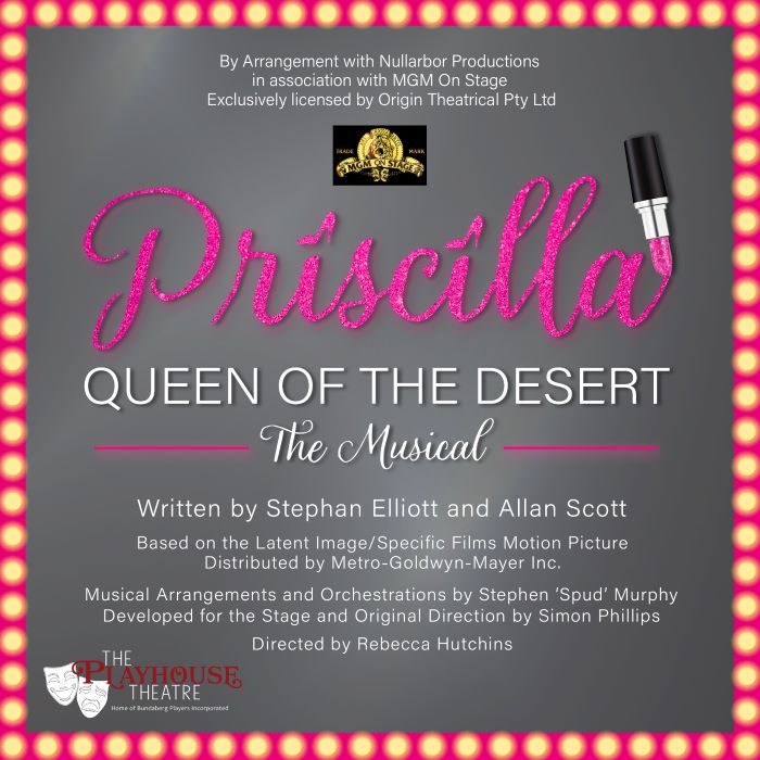 Priscilla Queen of The Desert in July Book at the Moncrieff Theatre from twenty eigth of March